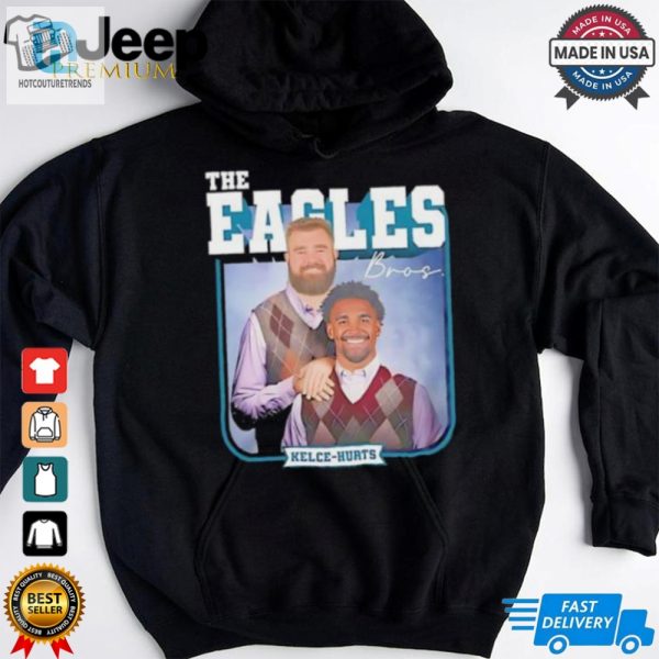 Philadelphia Eagles The Eagles Bros Jason Kelce Jalen Hurts Shirt hotcouturetrends 1 3