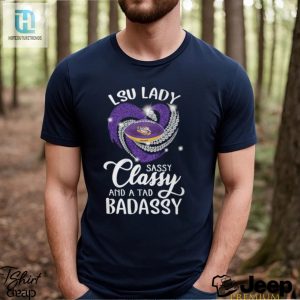 Lsu Laydy Sassy Classy And A Tad Badassy Shirt hotcouturetrends 1 2