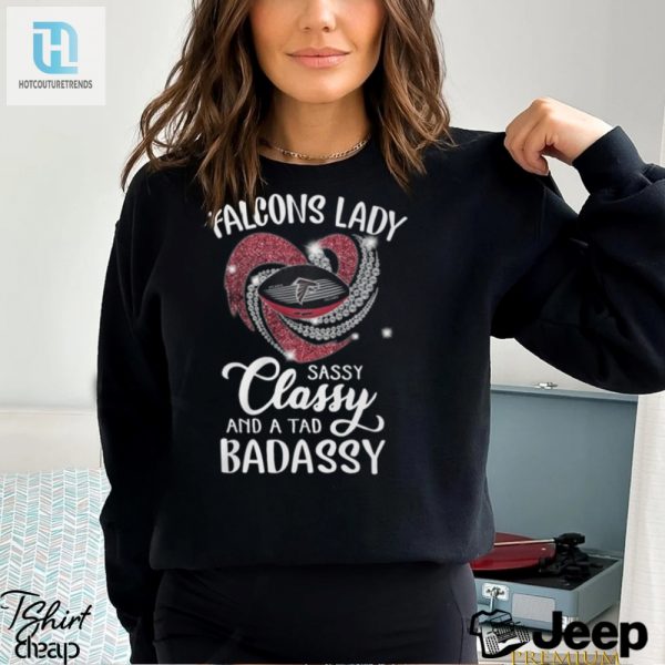 Falcons Laydy Sassy Classy And A Tad Badassy Shirt hotcouturetrends 1