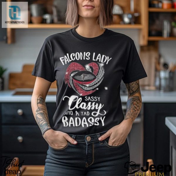 Falcons Laydy Sassy Classy And A Tad Badassy Shirt hotcouturetrends 1 1