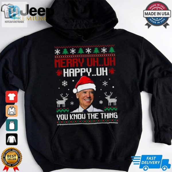 Official Merry Uh Uh Happy Uh Santa Joe Biden You Know The Thing Ugly Christmas 2024 Shirt hotcouturetrends 1 1