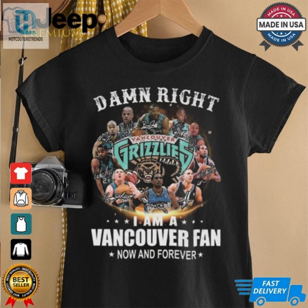 Damn Right I Am A Vancouver Grizzlies Fan Now And Forever Signatures 2024 Shirt hotcouturetrends 1 2