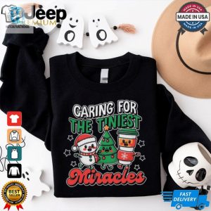 Caring For The Tiniest Miracles Christmas 2024 Shirt hotcouturetrends 1 3