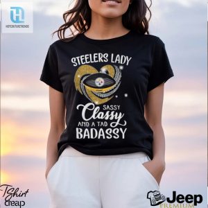 Steelers Laydy Sassy Classy And A Tad Badassy Shirt hotcouturetrends 1 7