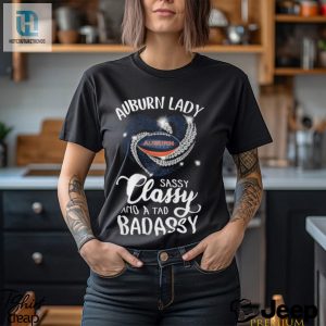 Auburn Laydy Sassy Classy And A Tad Badassy Shirt hotcouturetrends 1 5