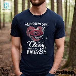 Gamecocks Laydy Sassy Classy And A Tad Badassy Shirt hotcouturetrends 1 6