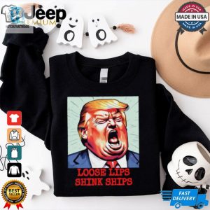 Trump Loose Lips Sink Ships Funny Shirt hotcouturetrends 1 2