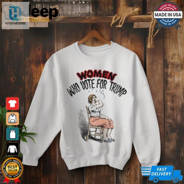 Women Who Vote For Trump Shirt hotcouturetrends 1