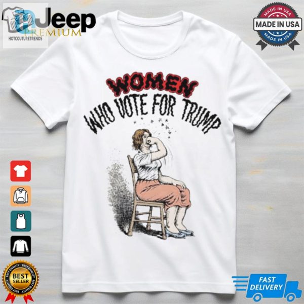 Women Who Vote For Trump Shirt hotcouturetrends 1 1