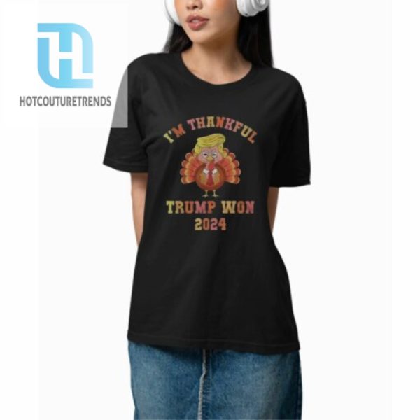 Im Thankful Trump Won 2024 Thanksgiving Turkey Shirt hotcouturetrends 1