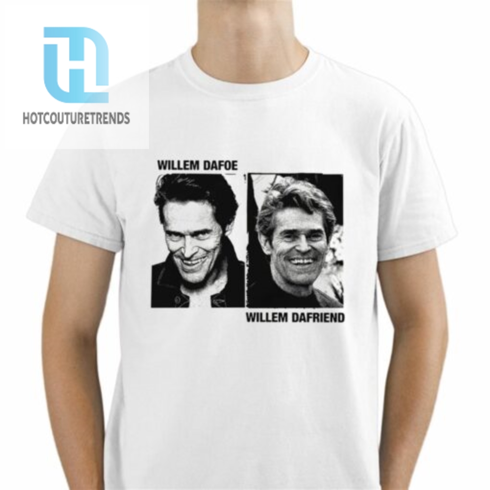 Willem Dafoe Willem Dafriend Shirt 