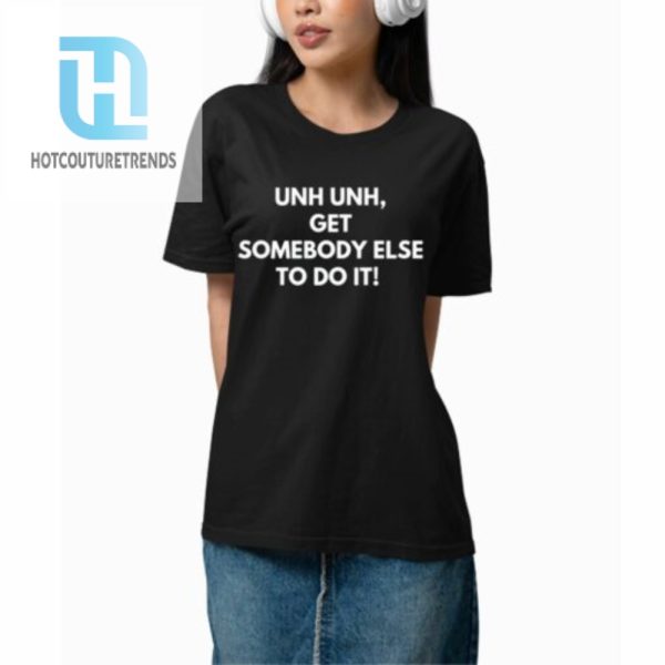 Unh Get Somebody Else To Do It Shirt hotcouturetrends 1