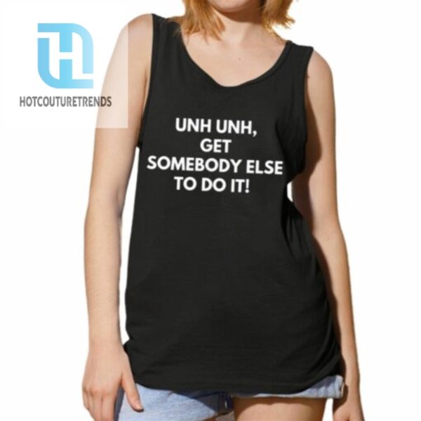 Unh Get Somebody Else To Do It Shirt hotcouturetrends 1 4