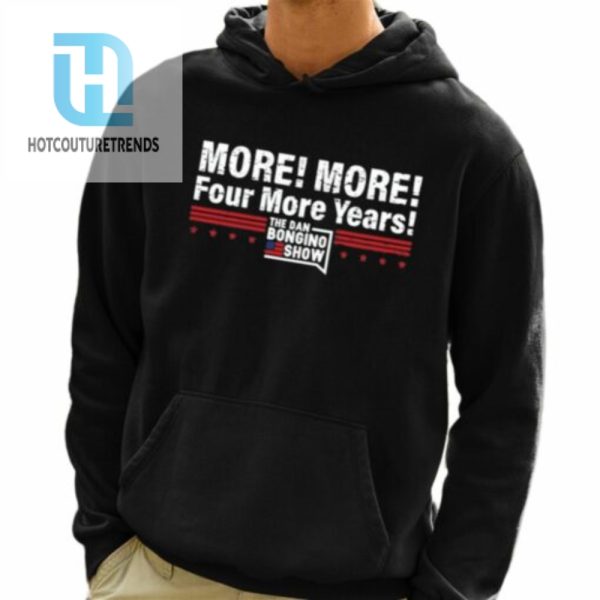 More More Four More Years Shirt hotcouturetrends 1 3