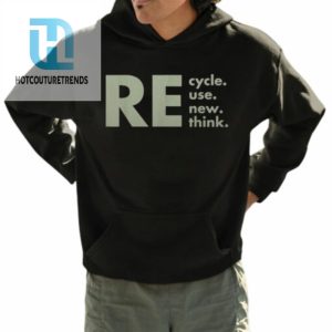 Recycle Reuse Renew Rethink Shirt hotcouturetrends 1 3