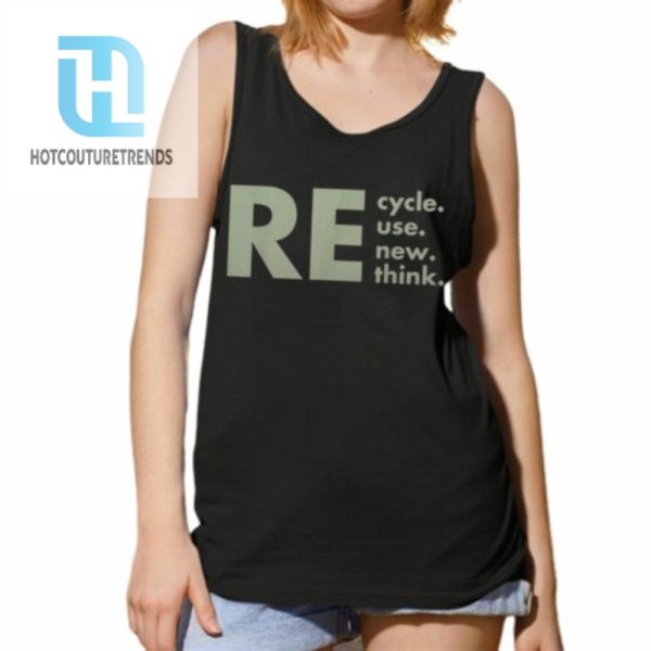 Recycle Reuse Renew Rethink Shirt hotcouturetrends 1 4