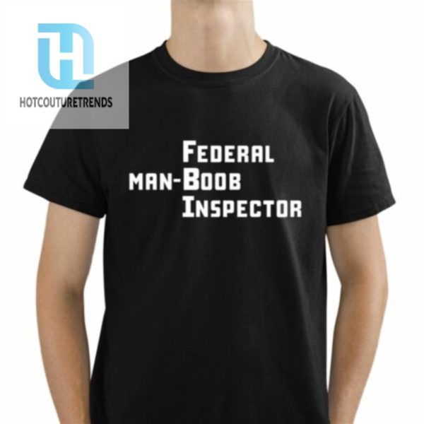 Federal Manboob Inspector Shirt hotcouturetrends 1 1