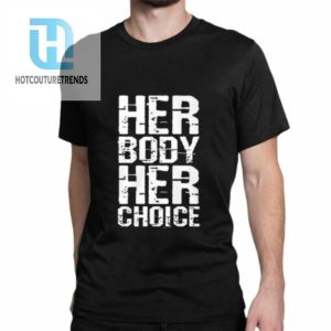 Dave Bautista Her Body Her Choice Shirt hotcouturetrends 1 1