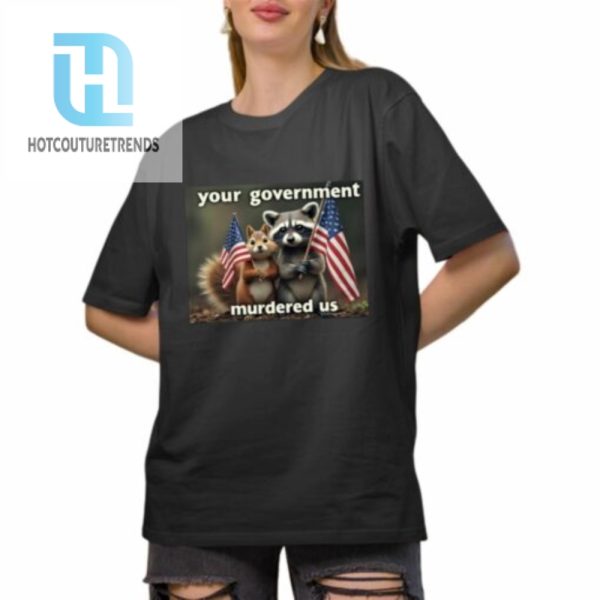 Mark Longo Your Government Murdered Us Shirt hotcouturetrends 1