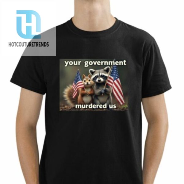 Mark Longo Your Government Murdered Us Shirt hotcouturetrends 1 1