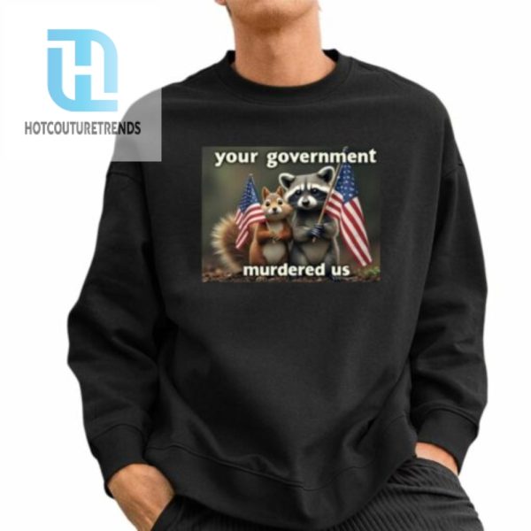 Mark Longo Your Government Murdered Us Shirt hotcouturetrends 1 2