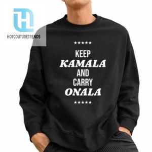 Keep Kamala And Carry Onala Shirt hotcouturetrends 1 2