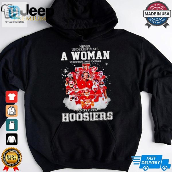 Never Underestimate A Woman Who Understands Football And Loves Hoosiers Players T Shirt hotcouturetrends 1 1