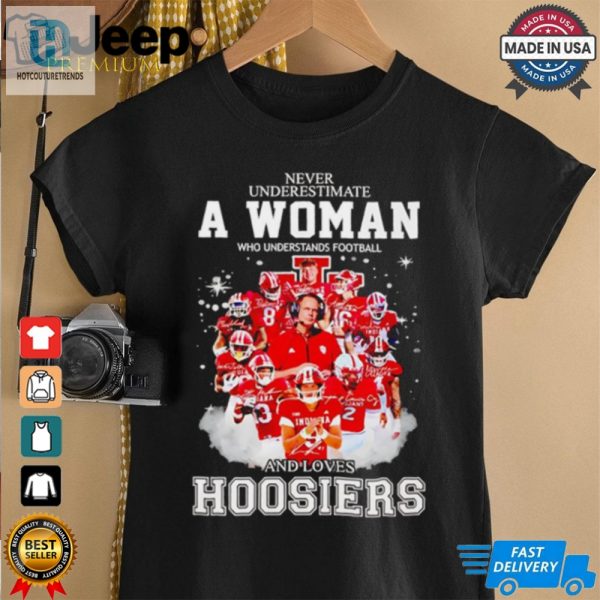 Never Underestimate A Woman Who Understands Football And Loves Hoosiers Players T Shirt hotcouturetrends 1 3