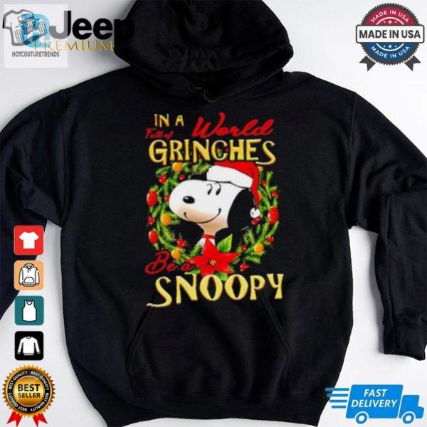 In A World Full Of Grinches Be A Snoopy Christmas T Shirt hotcouturetrends 1 1