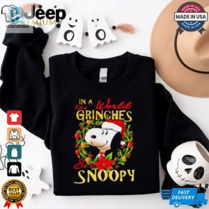 In A World Full Of Grinches Be A Snoopy Christmas T Shirt hotcouturetrends 1 2