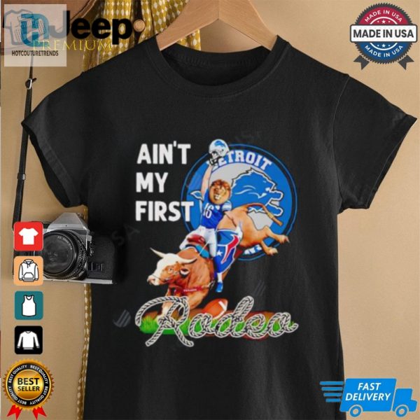 Detroit Lions Aint My First Rodea Shirt hotcouturetrends 1 3