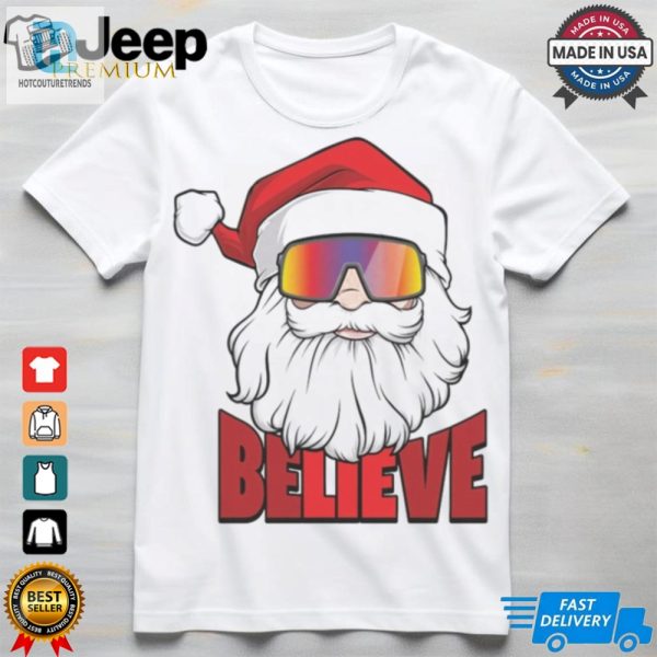 Santa Believe Christmas Shirt hotcouturetrends 1 1