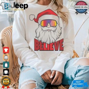 Santa Believe Christmas Shirt hotcouturetrends 1 3