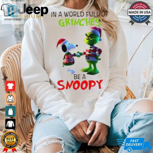 Grinch In A World Full Of Grinches Be A Snoopy T Shirt hotcouturetrends 1 3