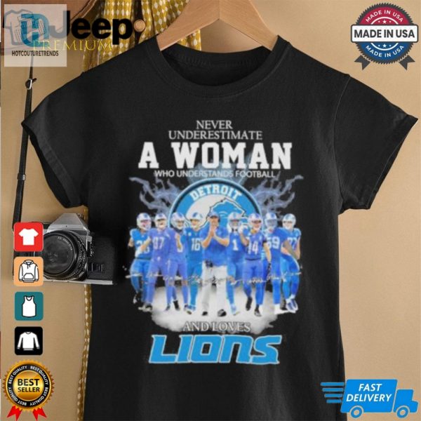 Never Underestimate A Woman Who Understands Football And Loves Detroit Lions 2024 Signatures Shirt hotcouturetrends 1 1