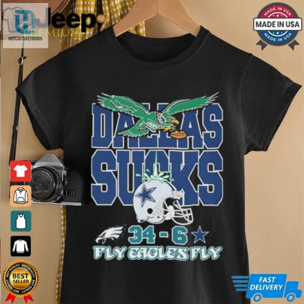 Nfl Dallas Sucks Philadelphia Eagles X Dallas Cowboys 34 6 Fly Eagles Fly 2024 T Shirt hotcouturetrends 1 1