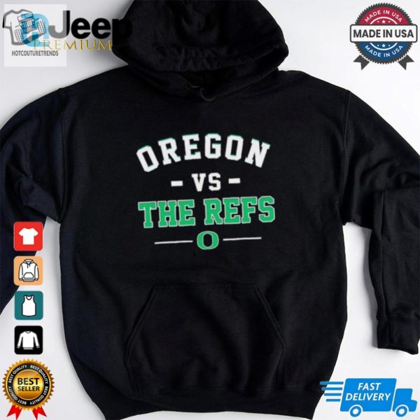 Oregon Ducks Football Vs The Refs Shirt hotcouturetrends 1 3