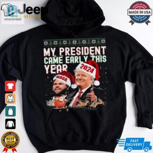 My President Came Early This Year Trump Christmas 2024 T Shirt hotcouturetrends 1 3