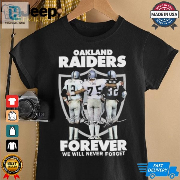 Ken Stabler Howie Long And Marcus Allen Oakland Forever We Will Never Forget Shirt hotcouturetrends 1 1