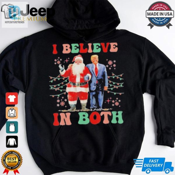 Awesome Believe In Both Trump And Santa Shirt hotcouturetrends 1 3