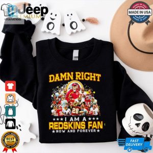 Damn Right I Am A Redskins Fan Now And Forever Shirt hotcouturetrends 1 2