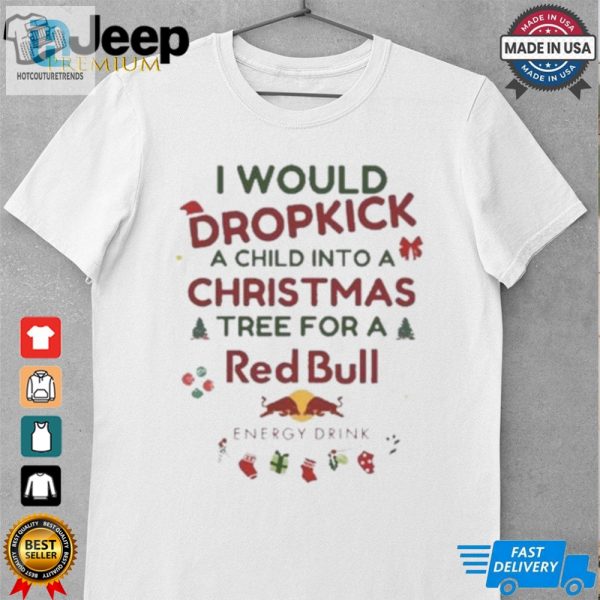 I Would Dropkick A Child Xmas Red Bull Shirt hotcouturetrends 1 1