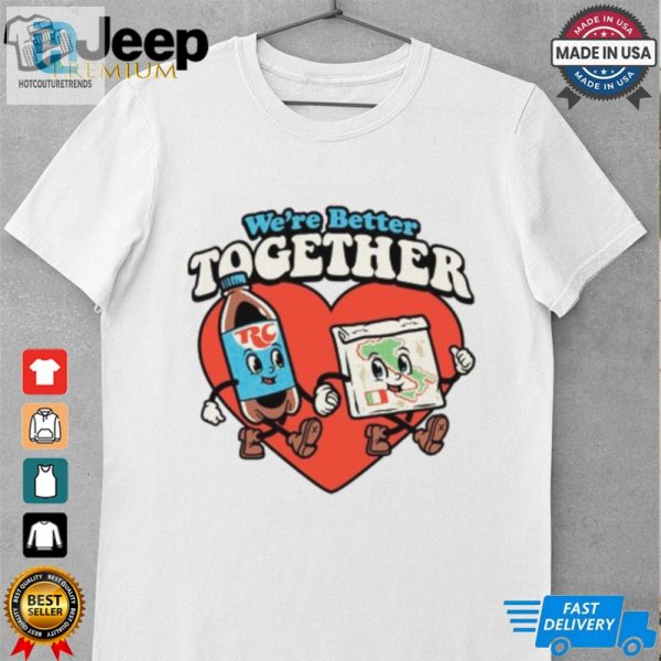 Were Better Together Rc Pizza Tee Shirt hotcouturetrends 1 1