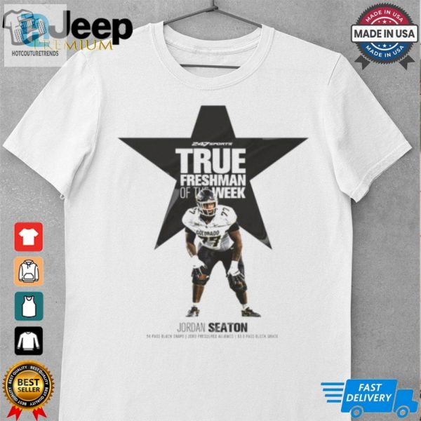 True Freshman Of The Week Jordan Seaton Colorado Buffaloes 2024 T Shirt hotcouturetrends 1 1