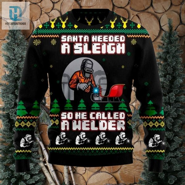 Santa Needed A Sleigh So He Called A Welder Sweater hotcouturetrends 1