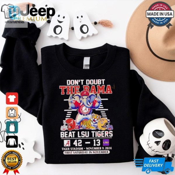 Alabama Crimson Tide Dont Doubt The Bama Beat Lsu Tigers 2024 Shirt hotcouturetrends 1 1