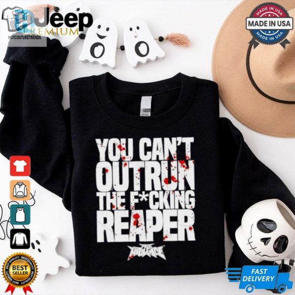 You Cant Outrun The Fucking Reaper T Shirt hotcouturetrends 1 1