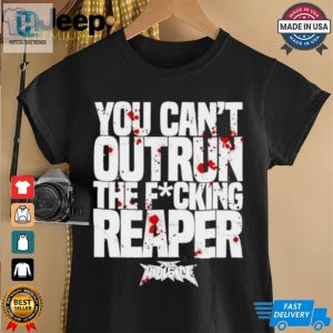 You Cant Outrun The Fucking Reaper T Shirt hotcouturetrends 1 2