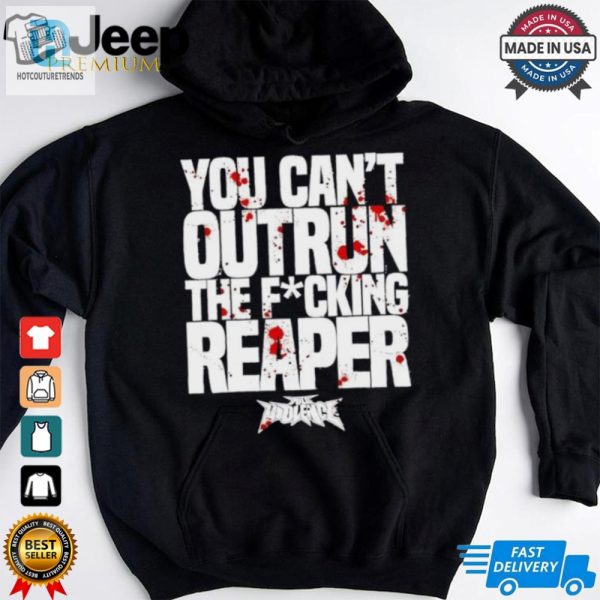 You Cant Outrun The Fucking Reaper T Shirt hotcouturetrends 1 3