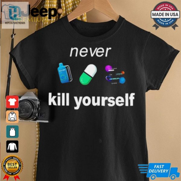 Never Kill Yourself Shirt hotcouturetrends 1 2